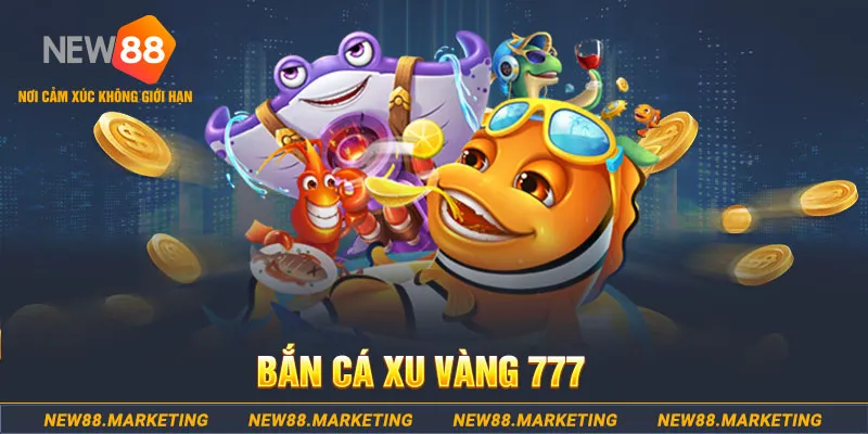 Bắn Cá Xu Vàng 777