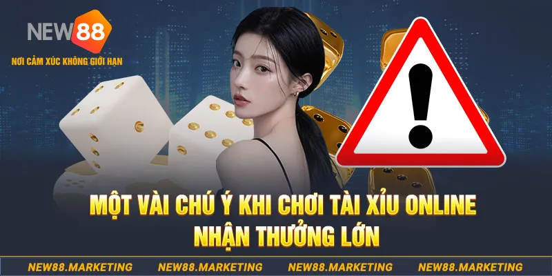 Một vài chú ý khi chơi Tài Xỉu online nhận thưởng lớn 