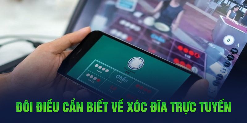 Đôi điều cần biết về xóc đĩa trực tuyến