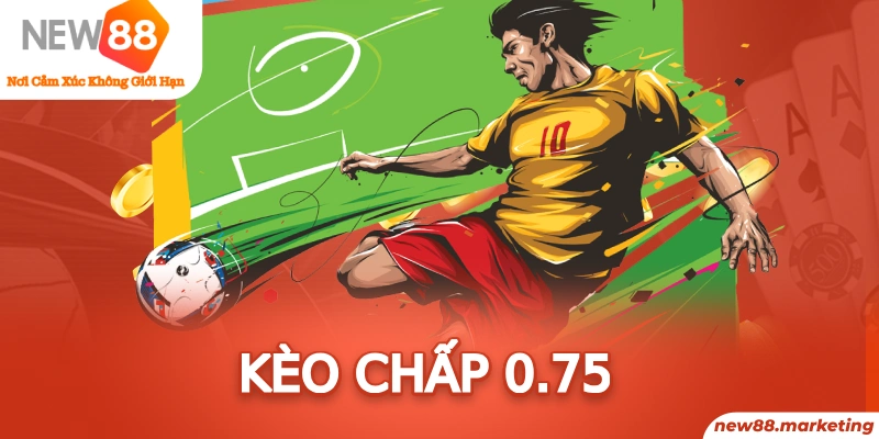 Kèo Chấp 0.75